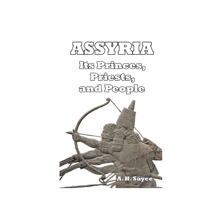 ASSYRIA ITS PRINCES, PRIESTS, AND PEOPLE.